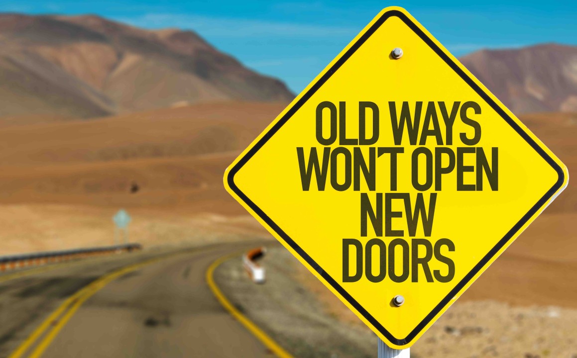 Old Ways do not open new doors